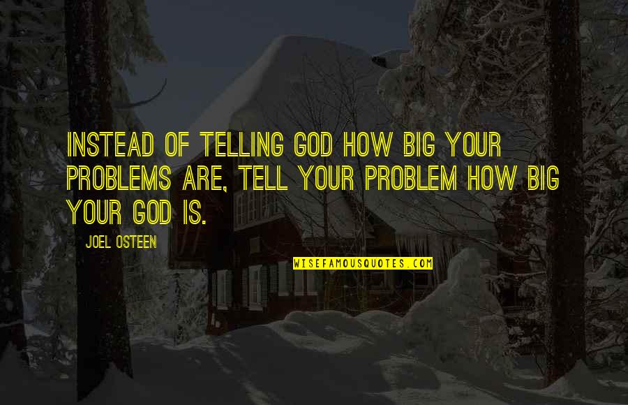Acobardar Sinonimo Quotes By Joel Osteen: Instead of telling God how big your problems Acobardar Sinonimo Quotes By Joel Osteen: Instead of telling God how big your problems