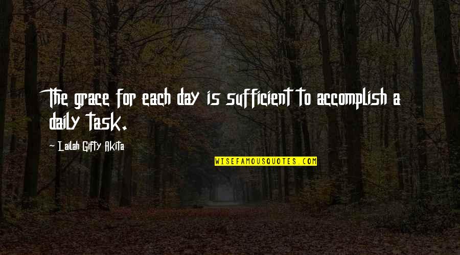 Acobardar Sinonimo Quotes By Lailah Gifty Akita: The grace for each day is sufficient to Acobardar Sinonimo Quotes By Lailah Gifty Akita: The grace for each day is sufficient to