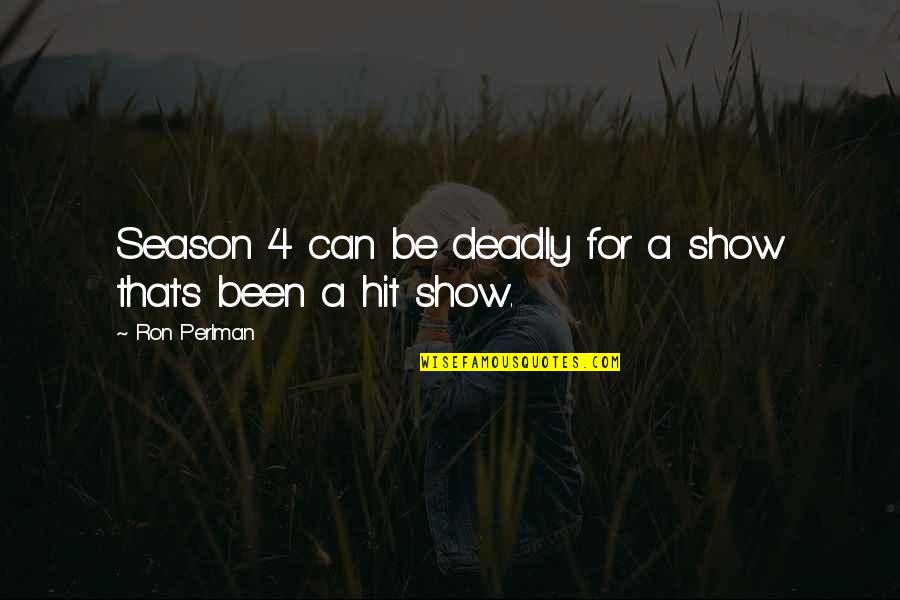 Acobardar Sinonimo Quotes By Ron Perlman: Season 4 can be deadly for a show