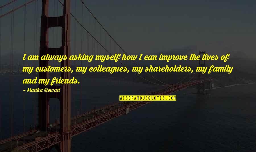 Acoger Sinonimo Quotes By Martha Stewart: I am always asking myself how I can Acoger Sinonimo Quotes By Martha Stewart: I am always asking myself how I can