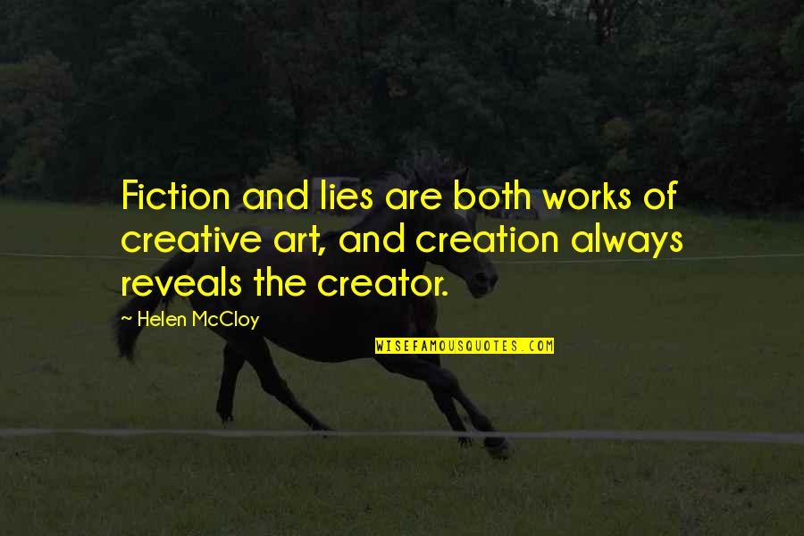 Acokanthera Oppositifolia Quotes By Helen McCloy: Fiction and lies are both works of creative Acokanthera Oppositifolia Quotes By Helen McCloy: Fiction and lies are both works of creative