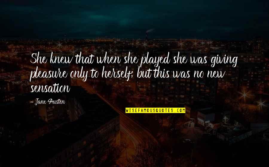 Acolher Os Quotes By Jane Austen: She knew that when she played she was Acolher Os Quotes By Jane Austen: She knew that when she played she was