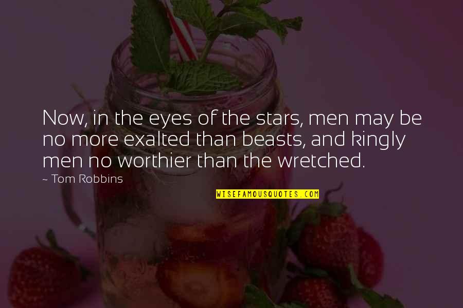Acolher Os Quotes By Tom Robbins: Now, in the eyes of the stars, men Acolher Os Quotes By Tom Robbins: Now, in the eyes of the stars, men