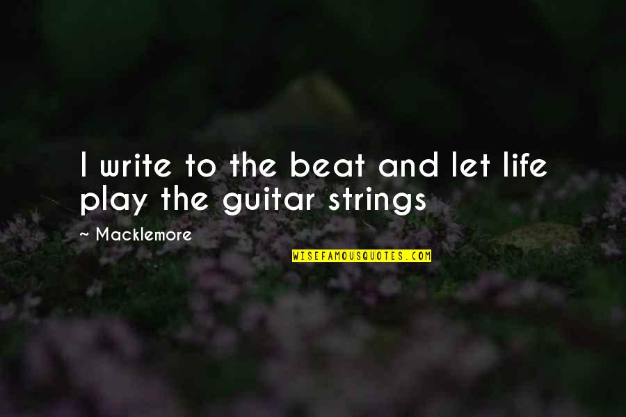 Acolia Quotes By Macklemore: I write to the beat and let life