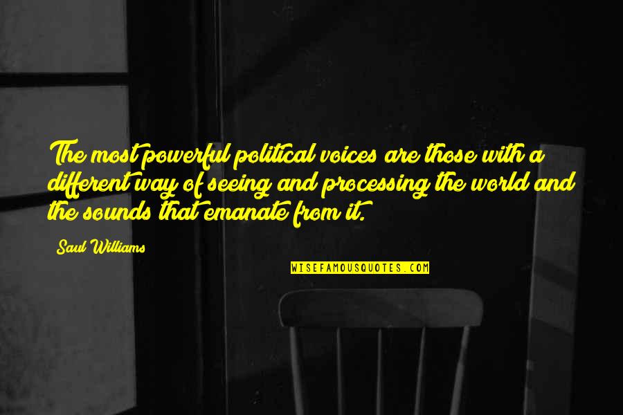 Acolitar Quotes By Saul Williams: The most powerful political voices are those with