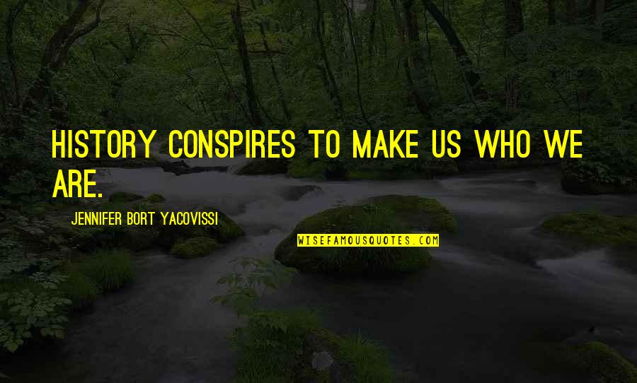 Acomaf Characters Quotes By Jennifer Bort Yacovissi: History conspires to make us who we are. Acomaf Characters Quotes By Jennifer Bort Yacovissi: History conspires to make us who we are.