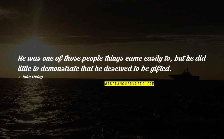 Acommodate Quotes By John Irving: He was one of those people things came