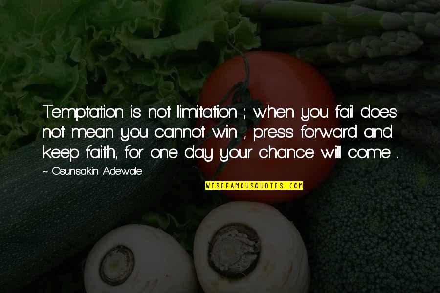 Acommodate Quotes By Osunsakin Adewale: Temptation is not limitation ; when you fail