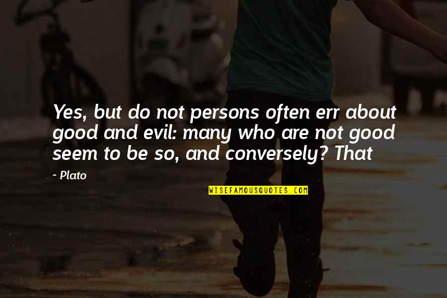 Acomodado En Quotes By Plato: Yes, but do not persons often err about Acomodado En Quotes By Plato: Yes, but do not persons often err about