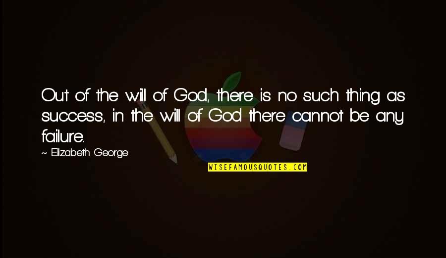 Acomodador Quotes By Elizabeth George: Out of the will of God, there is