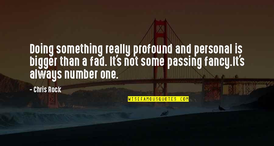 Acomodar Significado Quotes By Chris Rock: Doing something really profound and personal is bigger