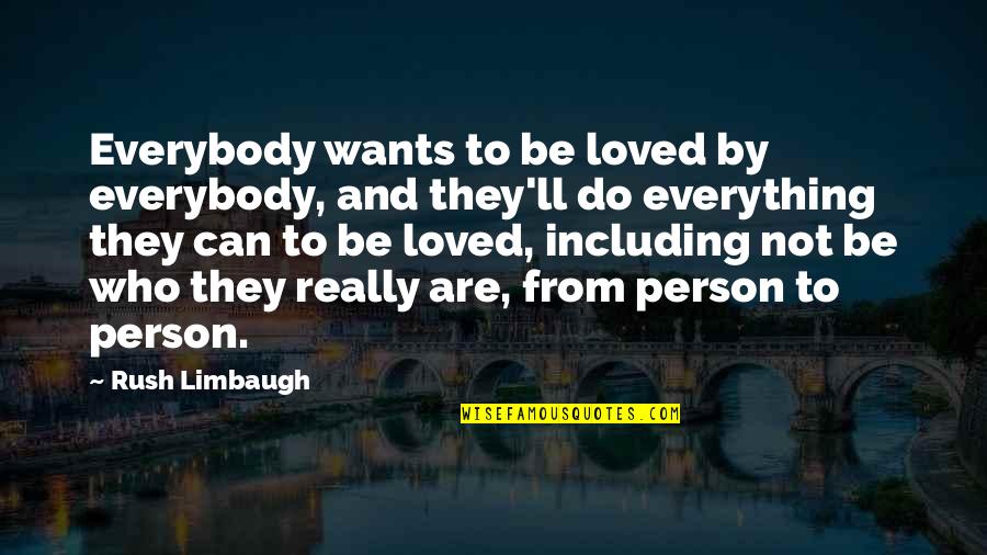 Acompa Amiento Docente Quotes By Rush Limbaugh: Everybody wants to be loved by everybody, and