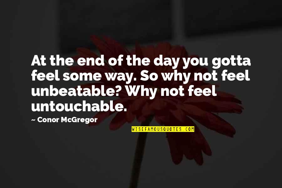 Acompanado Por Quotes By Conor McGregor: At the end of the day you gotta Acompanado Por Quotes By Conor McGregor: At the end of the day you gotta