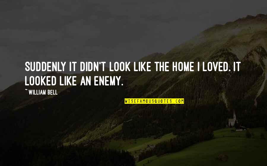 Acompanamiento In English Quotes By William Bell: Suddenly it didn't look like the home I