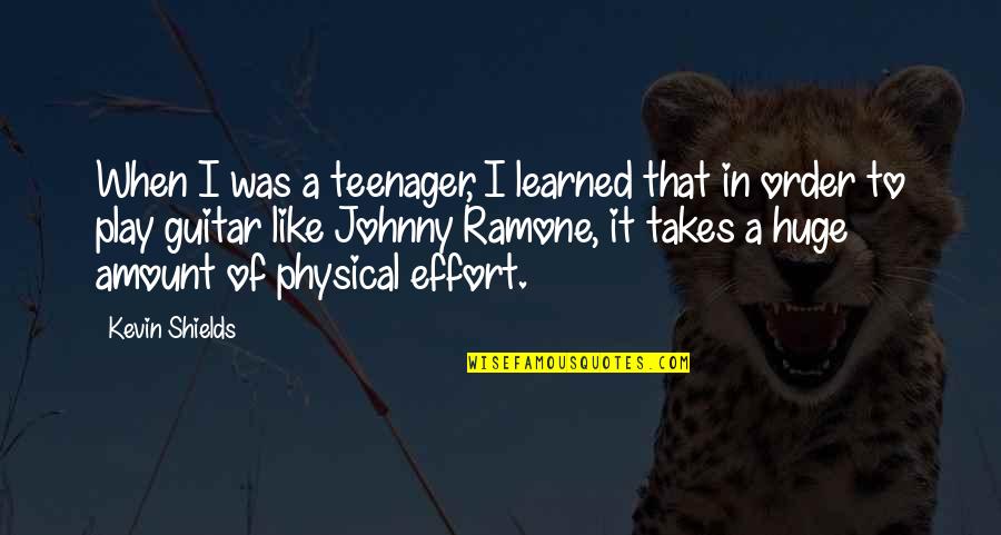 Acompanhar Em Quotes By Kevin Shields: When I was a teenager, I learned that Acompanhar Em Quotes By Kevin Shields: When I was a teenager, I learned that
