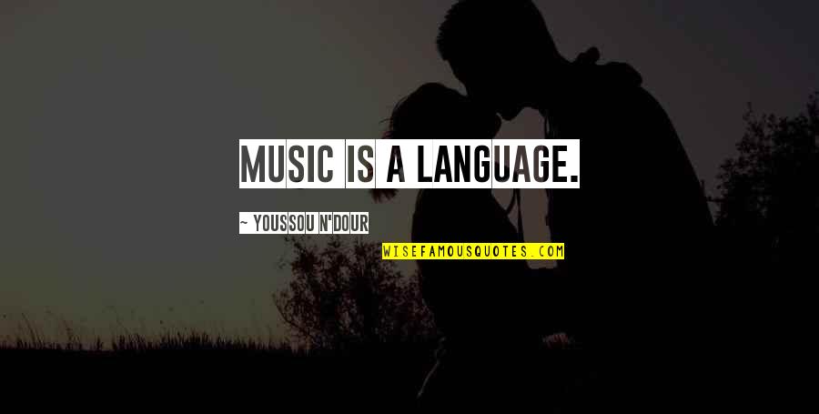 Acomplejado In English Quotes By Youssou N'Dour: Music is a language.
