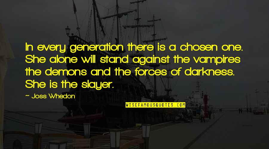 Acomplished Quotes By Joss Whedon: In every generation there is a chosen one.