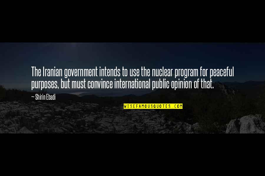 Acondicionado Sinonimo Quotes By Shirin Ebadi: The Iranian government intends to use the nuclear