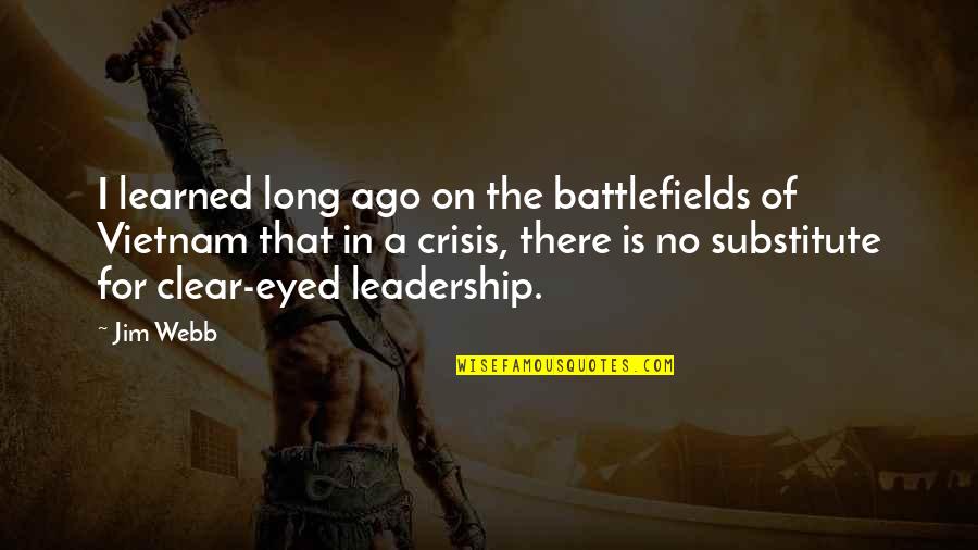 Aconite Society Quotes By Jim Webb: I learned long ago on the battlefields of Aconite Society Quotes By Jim Webb: I learned long ago on the battlefields of
