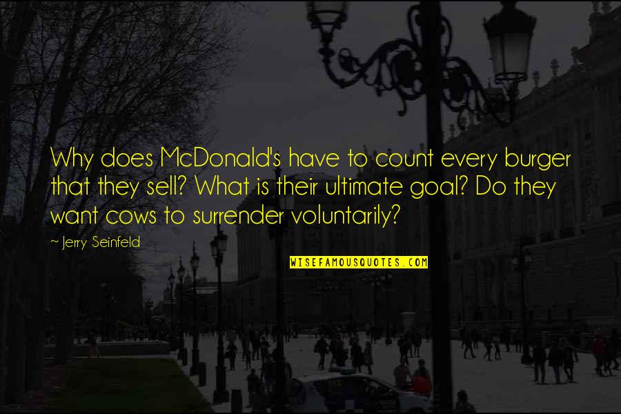 Aconselharam Quotes By Jerry Seinfeld: Why does McDonald's have to count every burger