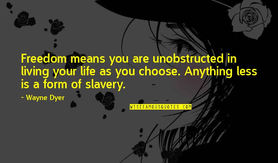 Acontecer En Quotes By Wayne Dyer: Freedom means you are unobstructed in living your