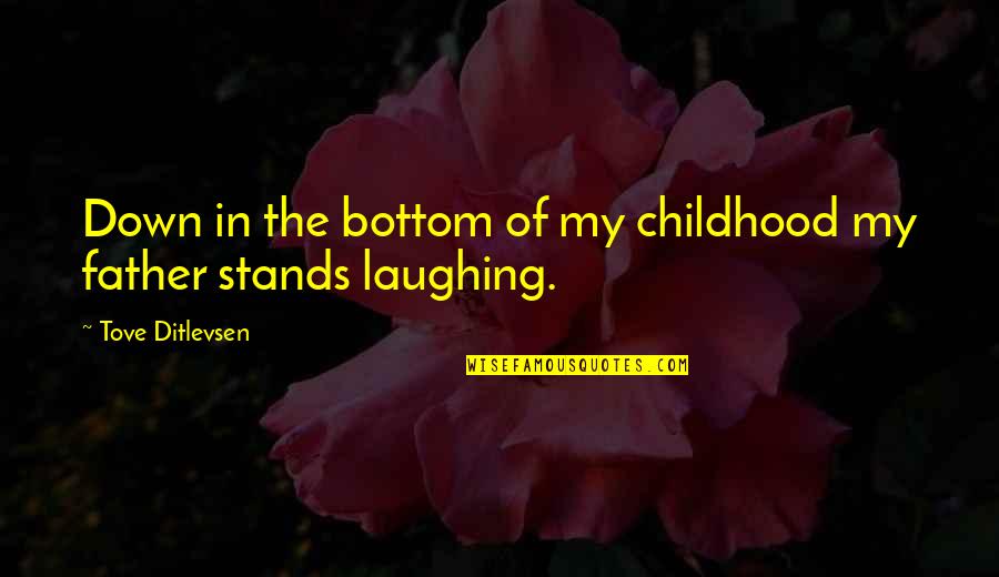 Acontecer In English Quotes By Tove Ditlevsen: Down in the bottom of my childhood my
