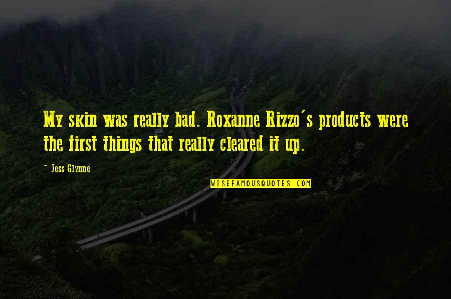 Acontecera Quotes By Jess Glynne: My skin was really bad. Roxanne Rizzo's products Acontecera Quotes By Jess Glynne: My skin was really bad. Roxanne Rizzo's products