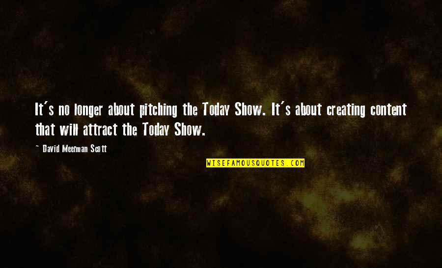 Acontecimiento Significado Quotes By David Meerman Scott: It's no longer about pitching the Today Show.