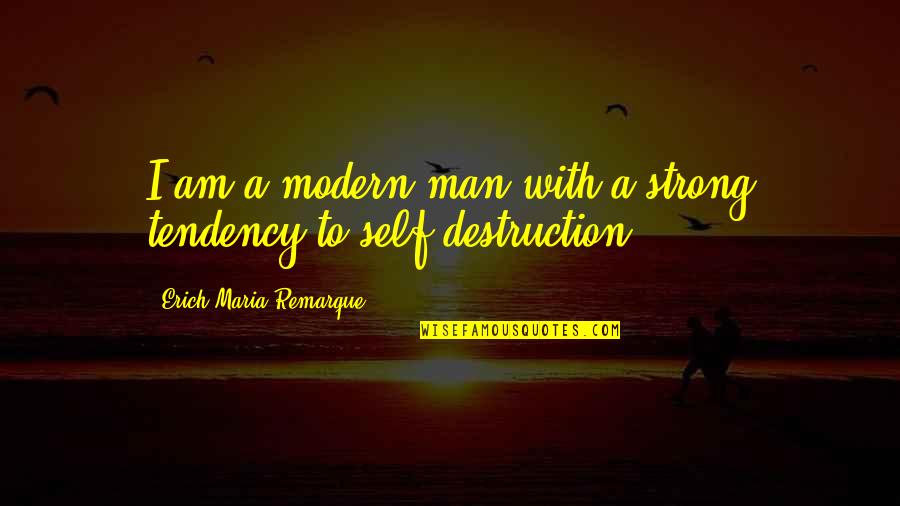 Acontecimiento Significado Quotes By Erich Maria Remarque: I am a modern man with a strong