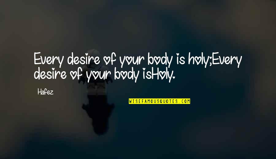 Acopa Flatware Quotes By Hafez: Every desire of your body is holy;Every desire