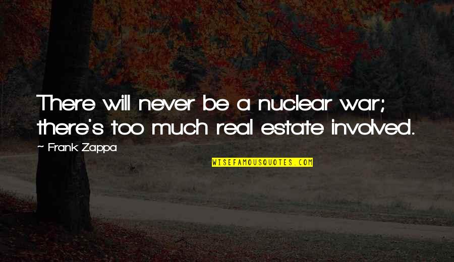 Acordaba O Quotes By Frank Zappa: There will never be a nuclear war; there's