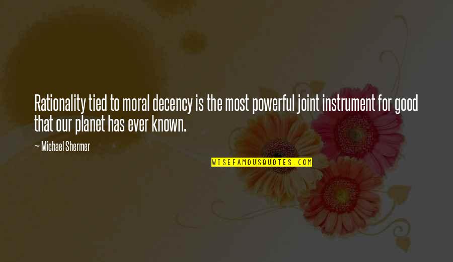 Acordada 12 2020 Quotes By Michael Shermer: Rationality tied to moral decency is the most Acordada 12 2020 Quotes By Michael Shermer: Rationality tied to moral decency is the most