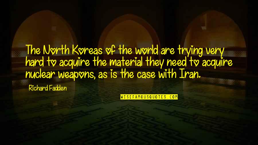 Acordado In English Quotes By Richard Fadden: The North Koreas of the world are trying