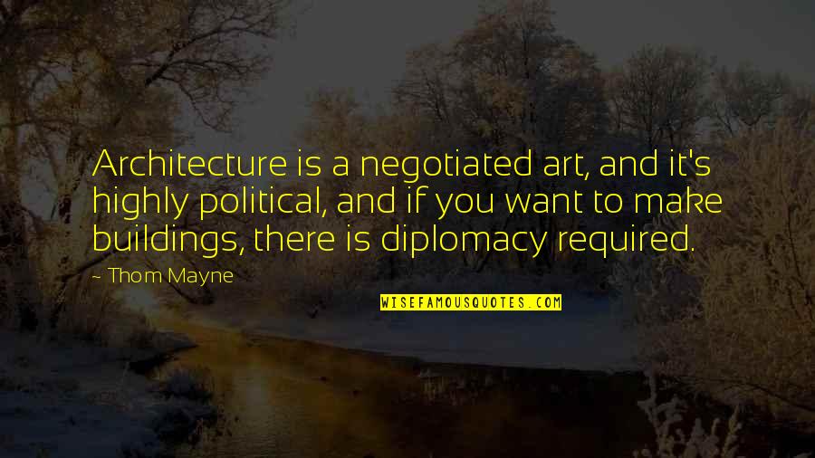 Acordar Conjugation Quotes By Thom Mayne: Architecture is a negotiated art, and it's highly Acordar Conjugation Quotes By Thom Mayne: Architecture is a negotiated art, and it's highly