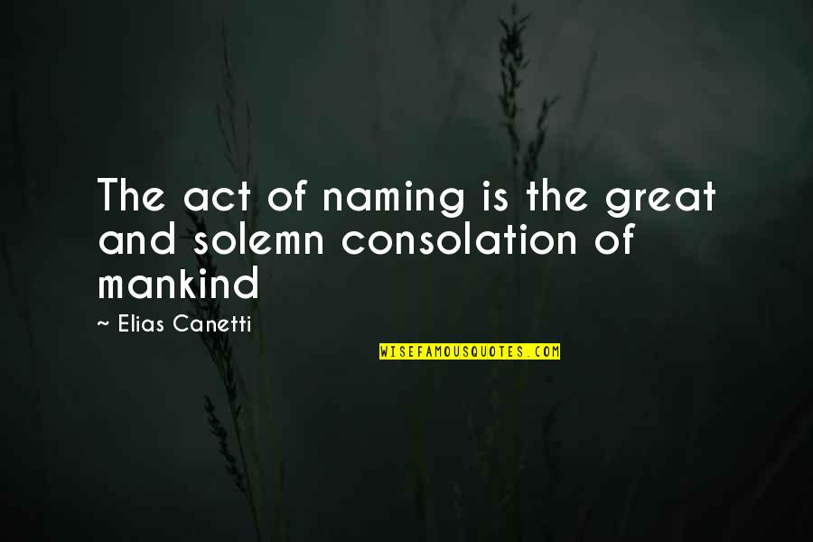 Acordarse Conjugation Quotes By Elias Canetti: The act of naming is the great and Acordarse Conjugation Quotes By Elias Canetti: The act of naming is the great and