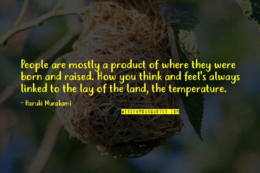 Acordis Acetate Quotes By Haruki Murakami: People are mostly a product of where they Acordis Acetate Quotes By Haruki Murakami: People are mostly a product of where they