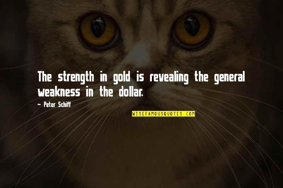 Acorn Antiques Quotes By Peter Schiff: The strength in gold is revealing the general