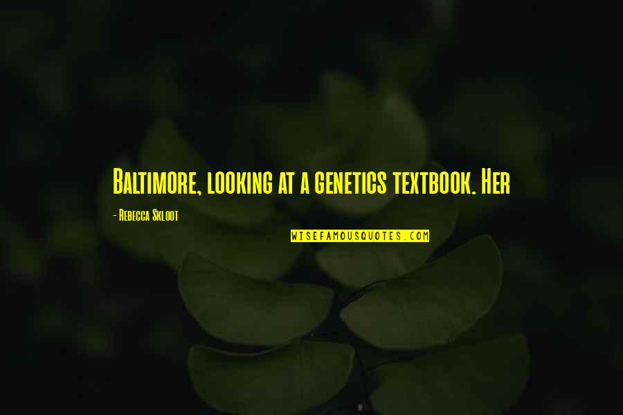 Acosol Quotes By Rebecca Skloot: Baltimore, looking at a genetics textbook. Her Acosol Quotes By Rebecca Skloot: Baltimore, looking at a genetics textbook. Her