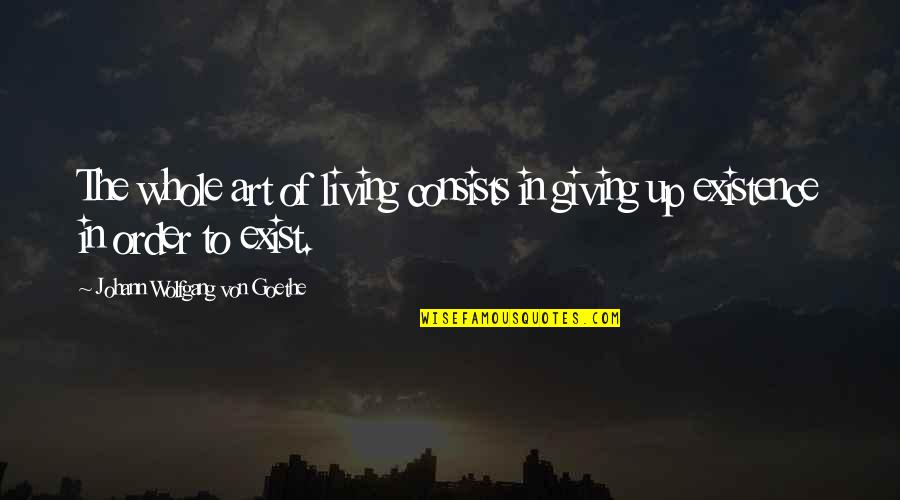 Acounsel Quotes By Johann Wolfgang Von Goethe: The whole art of living consists in giving