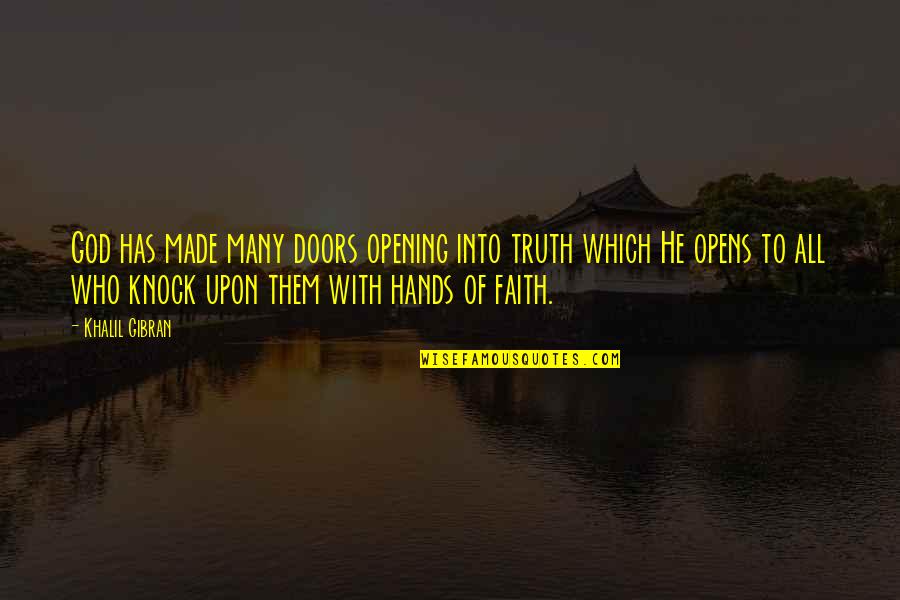 Acouphenes Intermittentes Quotes By Khalil Gibran: God has made many doors opening into truth Acouphenes Intermittentes Quotes By Khalil Gibran: God has made many doors opening into truth