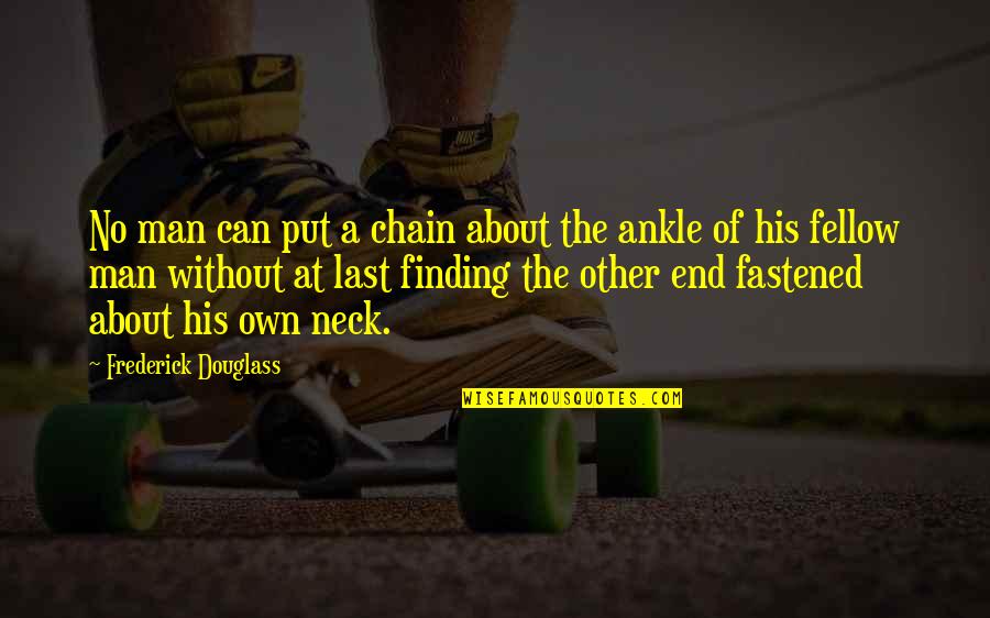 Acoustical Quotes By Frederick Douglass: No man can put a chain about the