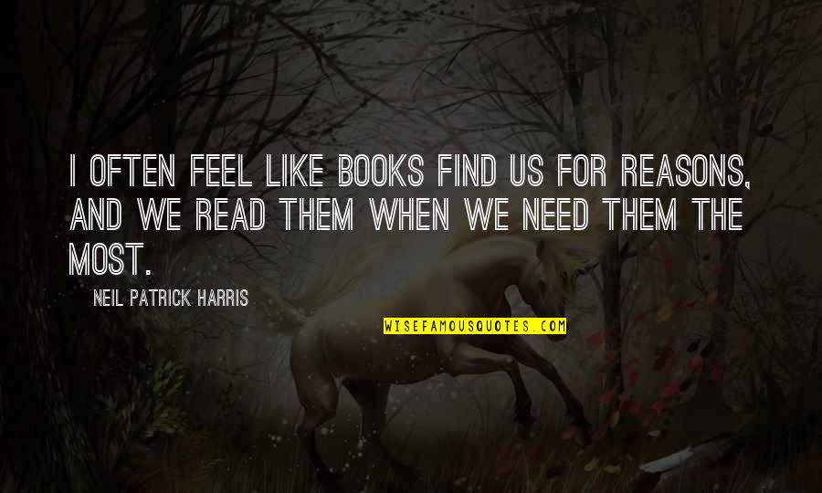 Acoustical Quotes By Neil Patrick Harris: I often feel like books find us for