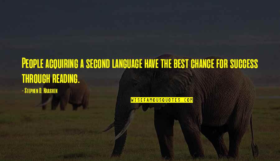 Acoustical Quotes By Stephen D. Krashen: People acquiring a second language have the best