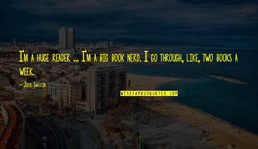 Acovetous Quotes By Jodie Sweetin: I'm a huge reader ... I'm a big