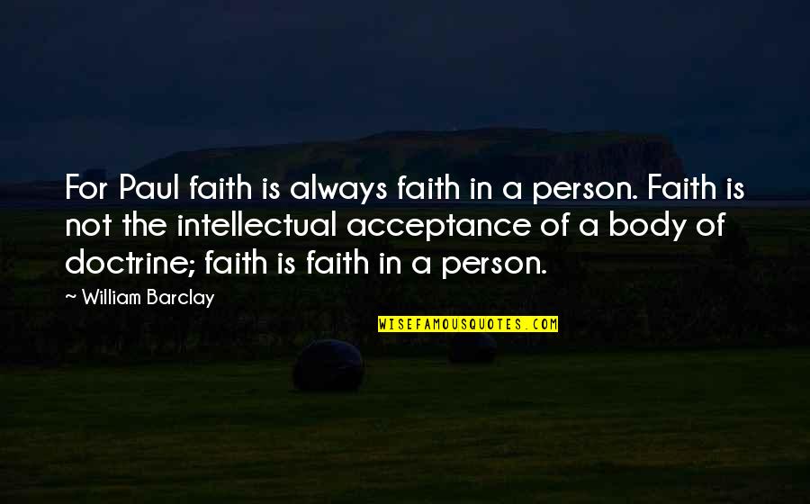 Acqua Alta Quotes By William Barclay: For Paul faith is always faith in a Acqua Alta Quotes By William Barclay: For Paul faith is always faith in a