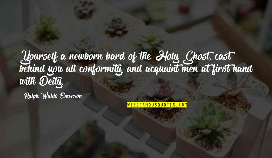 Acquaint Quotes By Ralph Waldo Emerson: Yourself a newborn bard of the Holy Ghost, Acquaint Quotes By Ralph Waldo Emerson: Yourself a newborn bard of the Holy Ghost,