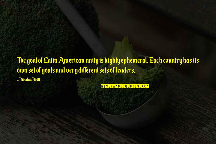 Acquaintaince Quotes By Riordan Roett: The goal of Latin American unity is highly Acquaintaince Quotes By Riordan Roett: The goal of Latin American unity is highly