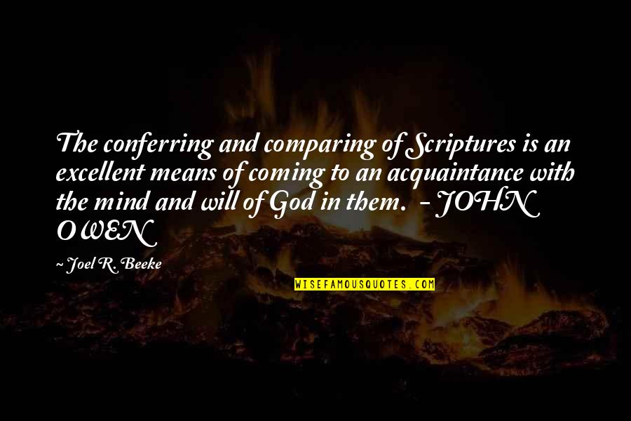 Acquaintance Best Quotes By Joel R. Beeke: The conferring and comparing of Scriptures is an