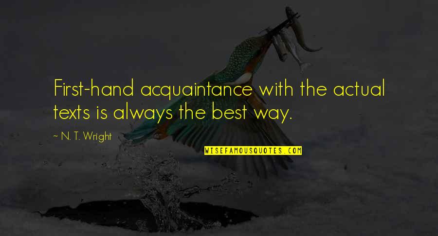 Acquaintance Best Quotes By N. T. Wright: First-hand acquaintance with the actual texts is always