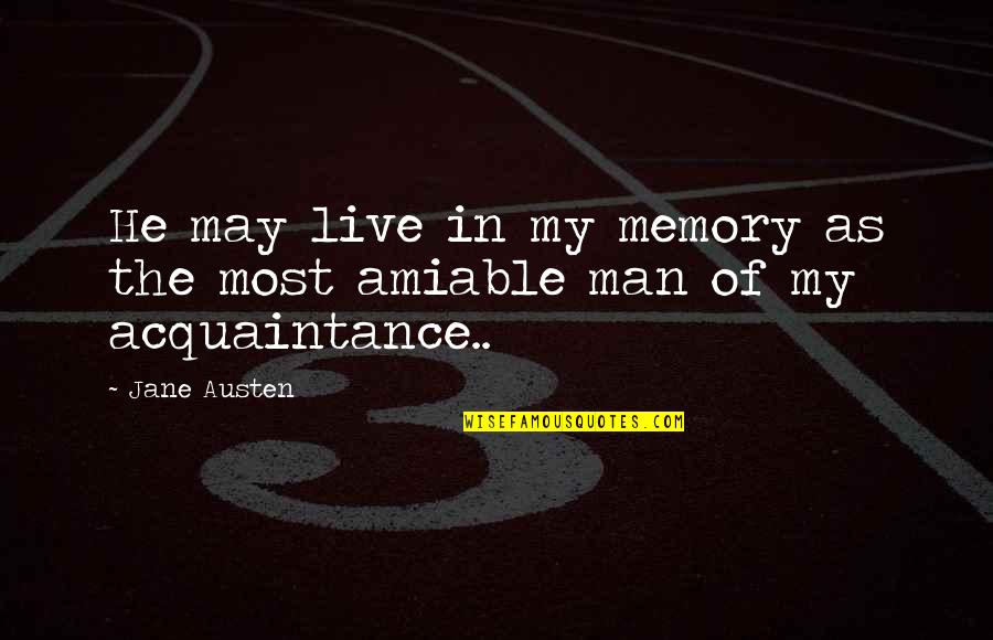 Acquaintance Quotes By Jane Austen: He may live in my memory as the